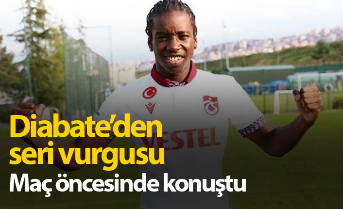 Diabate'den seri vurgusu