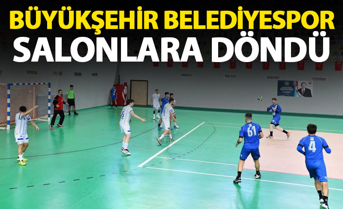 Büyükşehir Belediyespor salonlara döndü