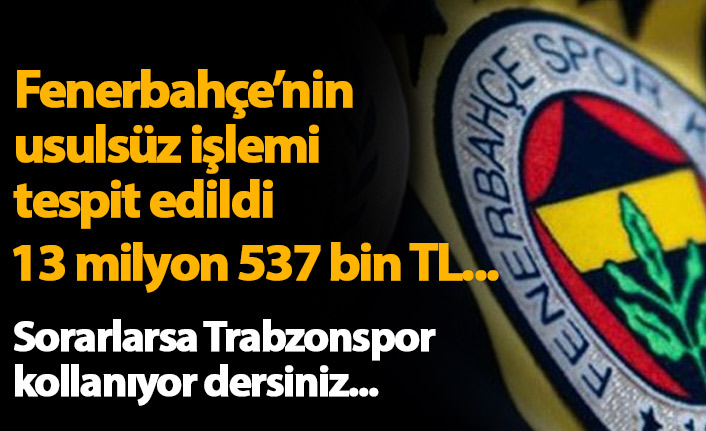 Fenerbahçe'nin usulsüz işlemi tespit edildi!