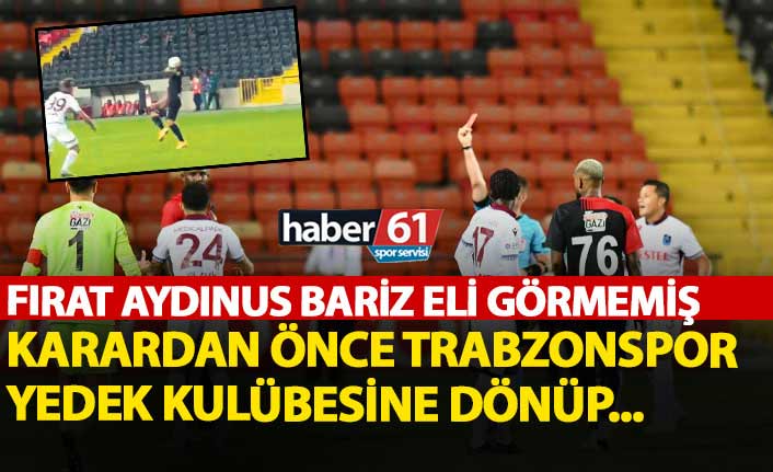 Fırat Aydınus penaltı kararı öncesi Trabzonspor yedek kulübesine ne söyledi?