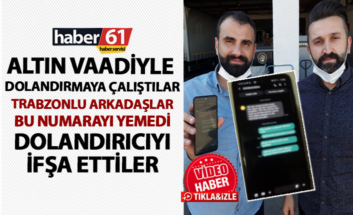 Dolandırıcılar altın vaadiyle dolandırmaya çalıştı! Trabzonlu bu numarayı yemedi!