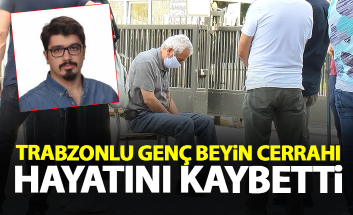 Trabzonlu beyin cerrahı hayatını kaybetti