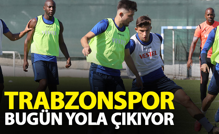 Trabzonspor bugün yola çıkıyor