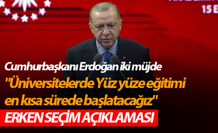 Cumhurbaşkanı Erdoğan: "Üniversitelerde Yüz yüze eğitimi en kısa sürede başlatacağız"