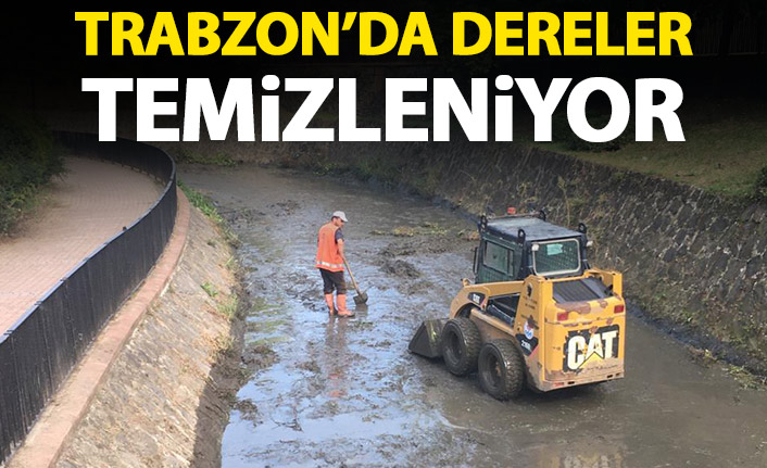 Trabzon'da dereler temizleniyor