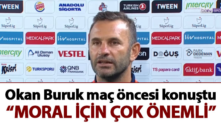 Okan Buruk: Moral için çok önemli