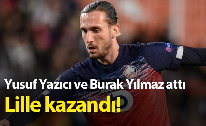 Yusuf Yazıcı ve Burak attı Lille kazandı!