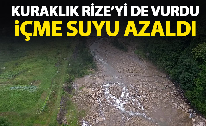 Kuraklık Rize'yi de vurdu