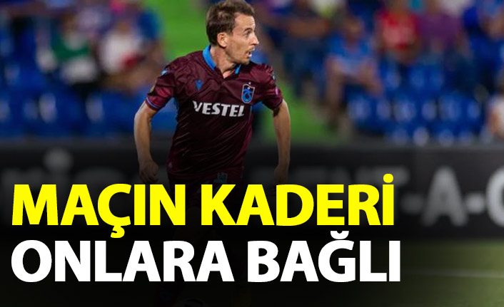 Trabzonspor - Fenerbahçe maçının kaderi onlara bağlı