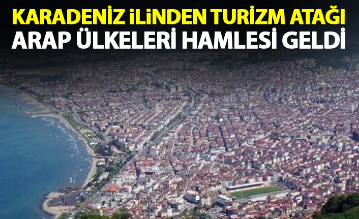 Ordu'dan turizm hamlesi! Körfez ülkeleri atağı geldi