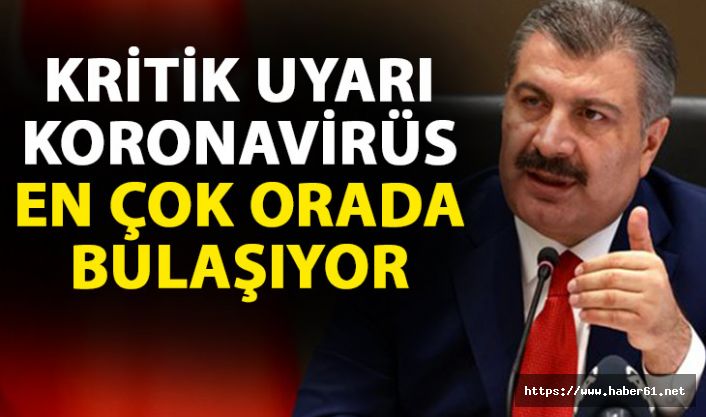 Kritik uyarı! Koronavirüs en çok orada bulaşıyor!