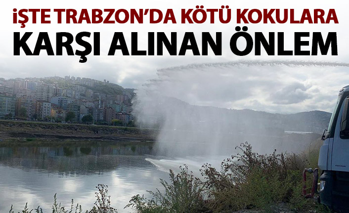 Trabzon'da kötü kokular böyle önlenmeye çalışılıyor