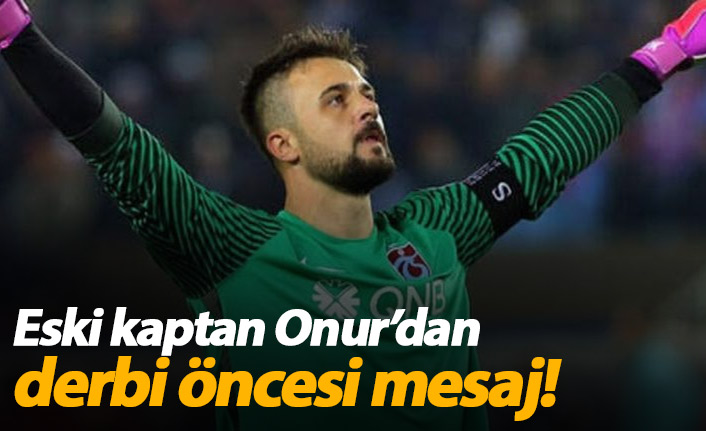 Onur Kıvrak'tan derbi mesajı