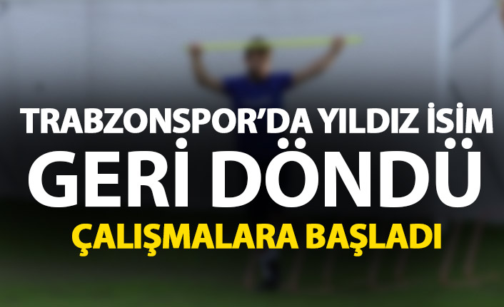 Trabzonspor'un yıldız ismi geri döndü! İlk kez takımla çalıştı