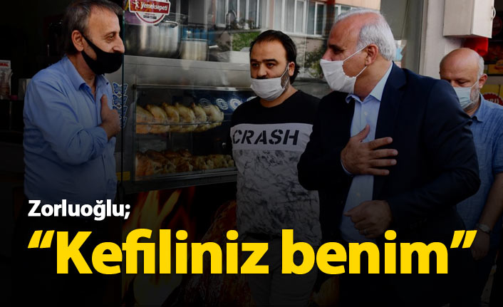 Zorluoğlu: Kefiliniz benim