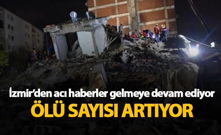 İzmir depreminde ölü sayısı artıyor