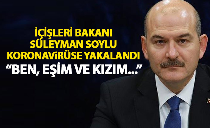 Bakan Soylu kendisi ve ailesinin koronavirüse yakalandığını açıkladı