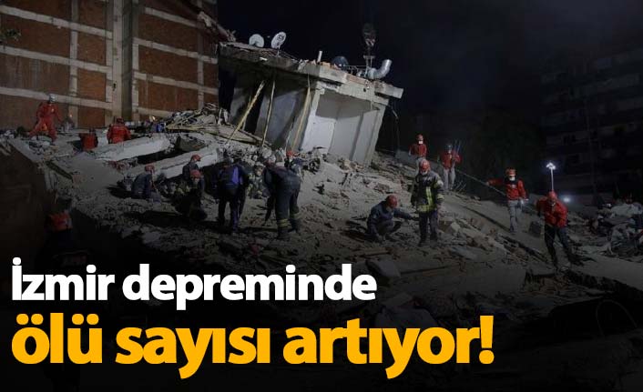 İzmir depreminde ölü sayısı artmaya devam ediyor