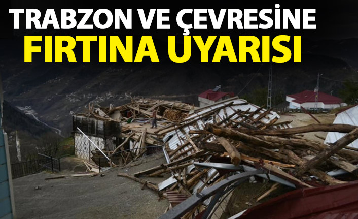 Trabzon ve çevresine fırtına uyarısı