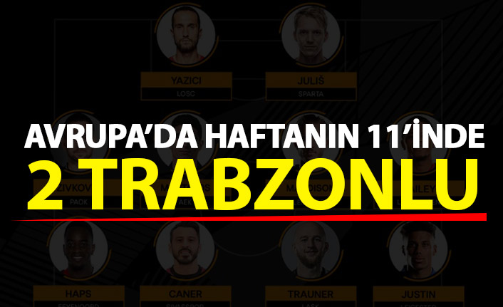 Avrupa'da haftanın 11'in iki Trabzonlu