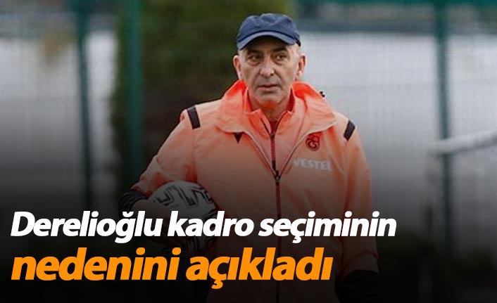 İhsan Derelioğlu kadro seçimini böyle açıkladı