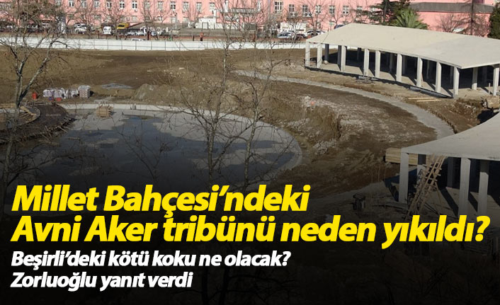 Millet Bahçesi'ndeki Avni Aker tribünü neden yıkıldı?