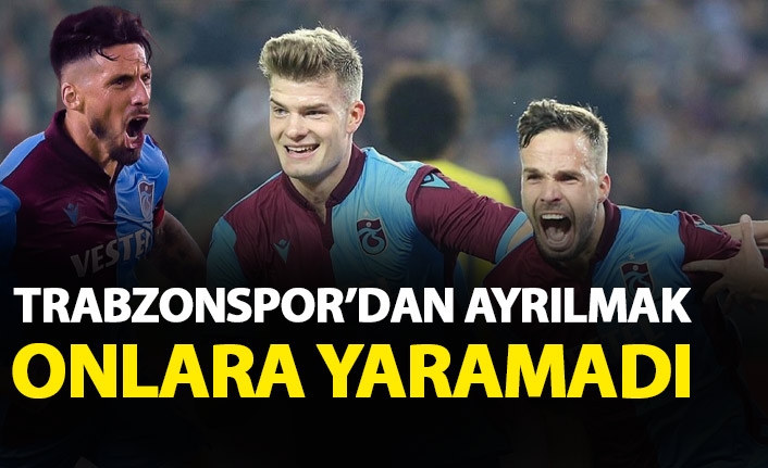 Trabzonspor'dan ayrılmak onlara yaramadı