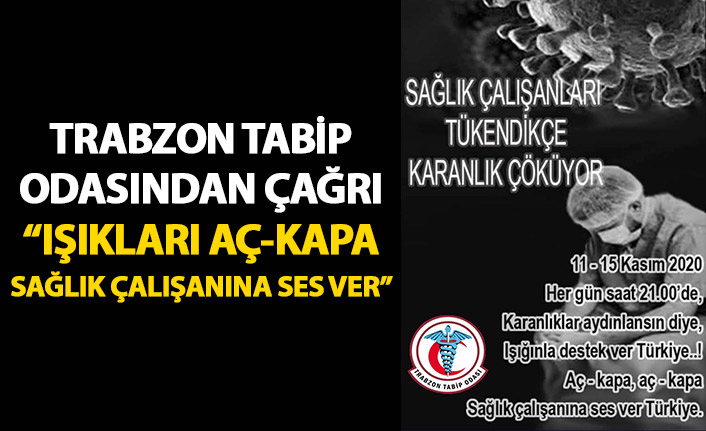 Trabzon Tabip Odası’nda destek çağrısı: Işıkları aç kapa sağlık çalışanına ses ver