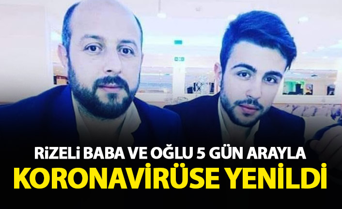 Baba ve oğlu 5 gün arayla koronavirüse yenildi