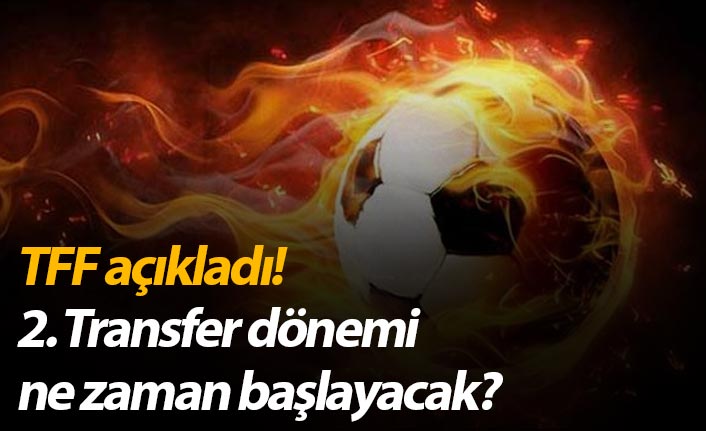 TFF açıkladı! 2. Transfer dönemi ne zaman başlayacak?