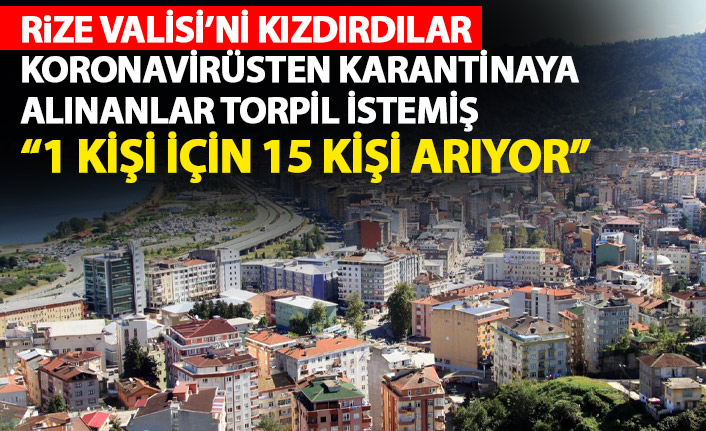 Rize'de koronavirüs karantinasına alınanlar Vali'den torpil istemiş