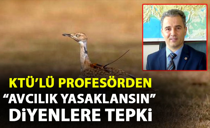 KTÜ'lü profesörden avcılık yasaklansın diyenlere tepki: Bu şekilde olmaz!