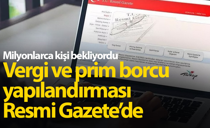 Vergi ve prim borcu yapılandırması Resmi Gazete'de