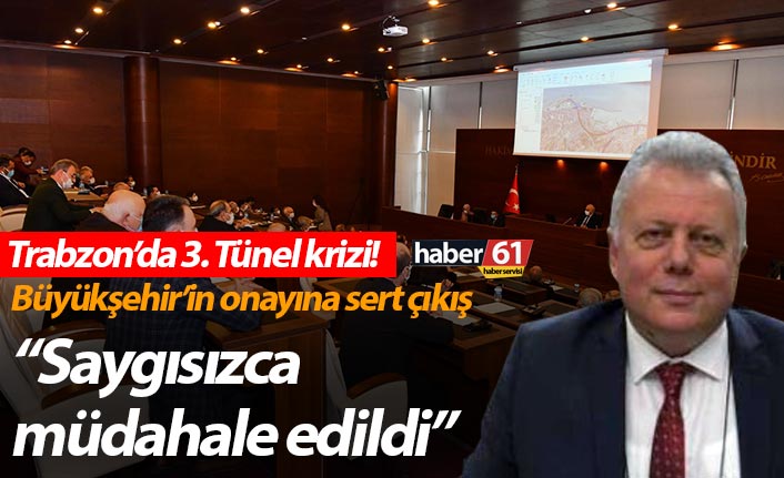 Trabzon’da 3. Tünel krizi! Büyükşehir’in onayına sert çıkış “Saygısızca müdahale edildi”