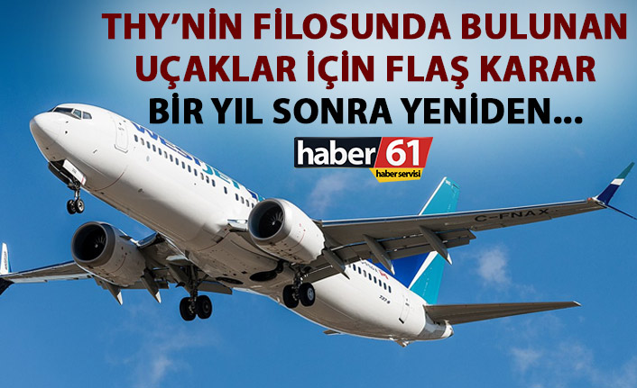 THY’nin filosunda bulanan uçaklar için flaş karar