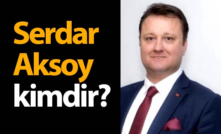 Menemen Belediye Başkanı Serdar Aksoy kimdir?