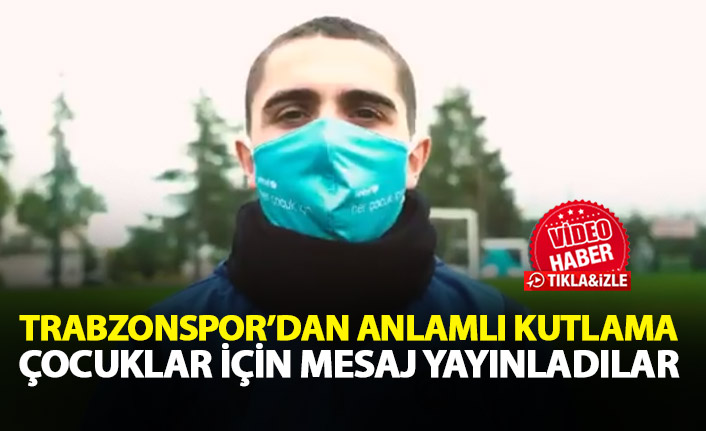 Trabzonspor'dan dünya çocuk gününe özel video