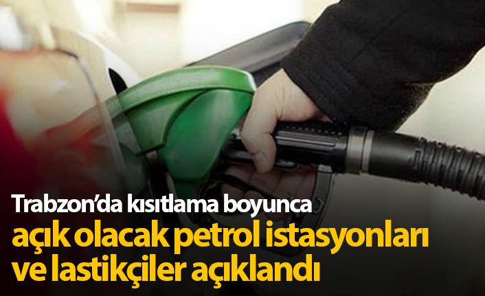 Trabzon'da bu petrol istasyonları ve lastikçiler açık olacak