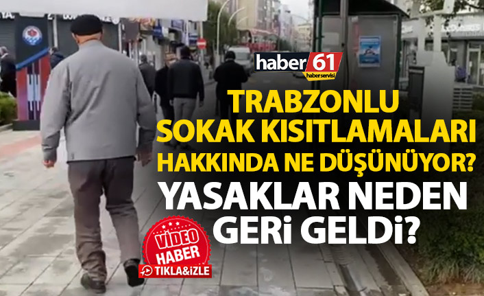 Trabzon'da sorduk! Koronavirüs kısıtlamaları neden geri geldi?