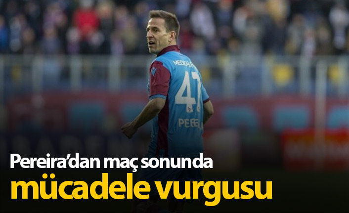 Pereira'dan mücadele vurgusu