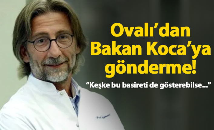 Ercüment Ovalı'dan Bakan Koca'ya yerli aşı göndermesi!