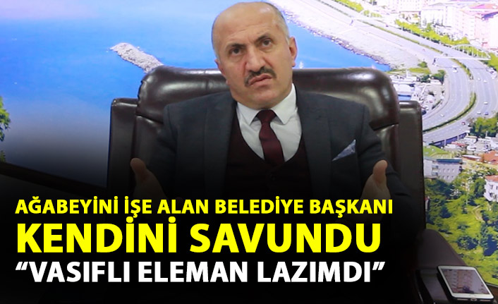 Ağabeyini işe alan belediye başkanı kendini böyle savundu: Vasıflı eleman lazımdı