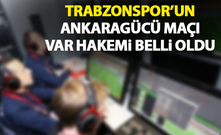 Trabzonspor maçına atanan VAR hakemi belli oldu