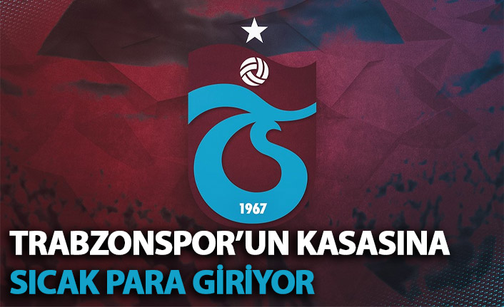 Trabzonspor'un kasasına sıcak para