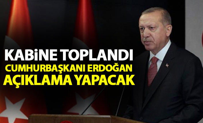 Kabine toplantısı başladı! Cumhurbaşkanı Erdoğan yeni kararları açıklayacak