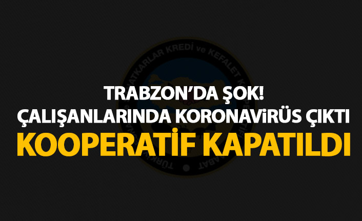 Trabzon’da esnaf kooperatifi koronavirüs nedeniyle kapandı