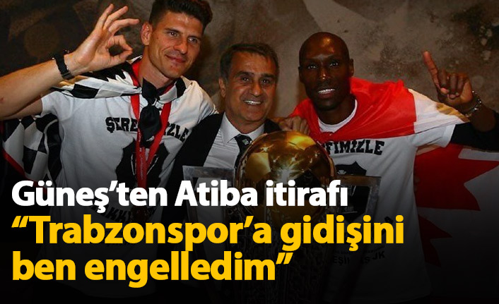 Şenol Güneş'ten Atiba itirafı! "Trabzonspor'a gidişini engelledim..."