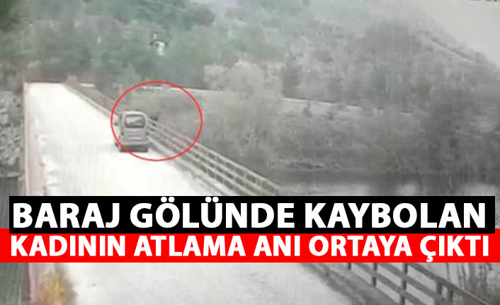 Baraj gölünde kaybolan kadının atlama anı ortaya çıktı