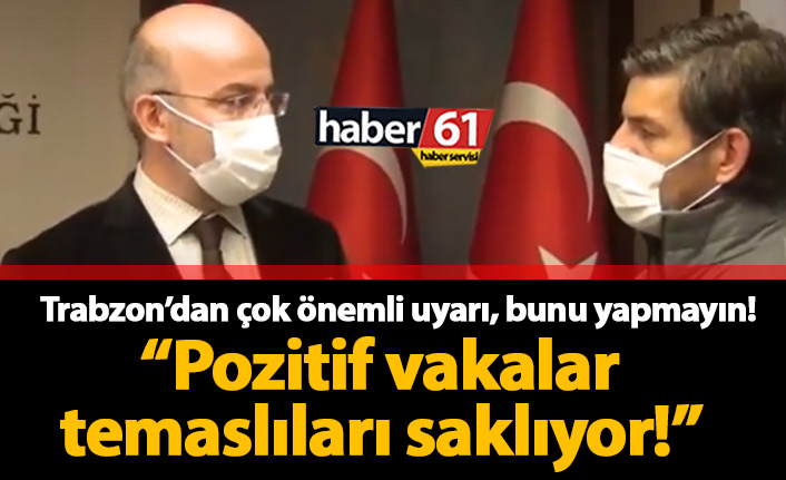 "Pozitif vakalar temaslıları saklıyor!"