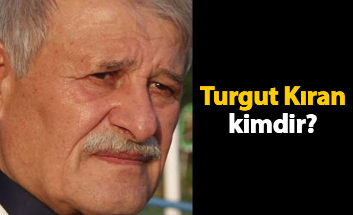 Turgut Kıran kimdir?